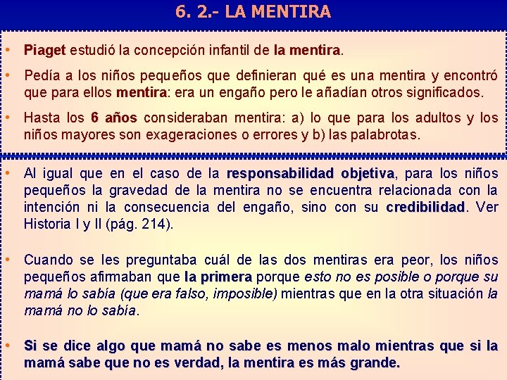 6. 2. - LA MENTIRA • Piaget estudió la concepción infantil de la mentira