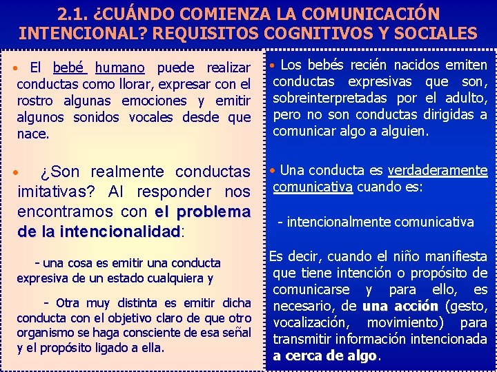 2. 1. ¿CUÁNDO COMIENZA LA COMUNICACIÓN INTENCIONAL? REQUISITOS COGNITIVOS Y SOCIALES • El bebé