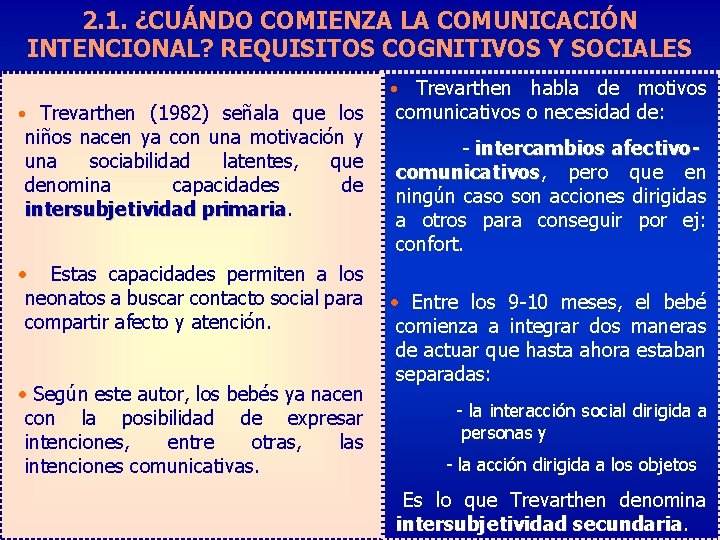 2. 1. ¿CUÁNDO COMIENZA LA COMUNICACIÓN INTENCIONAL? REQUISITOS COGNITIVOS Y SOCIALES • Trevarthen (1982)