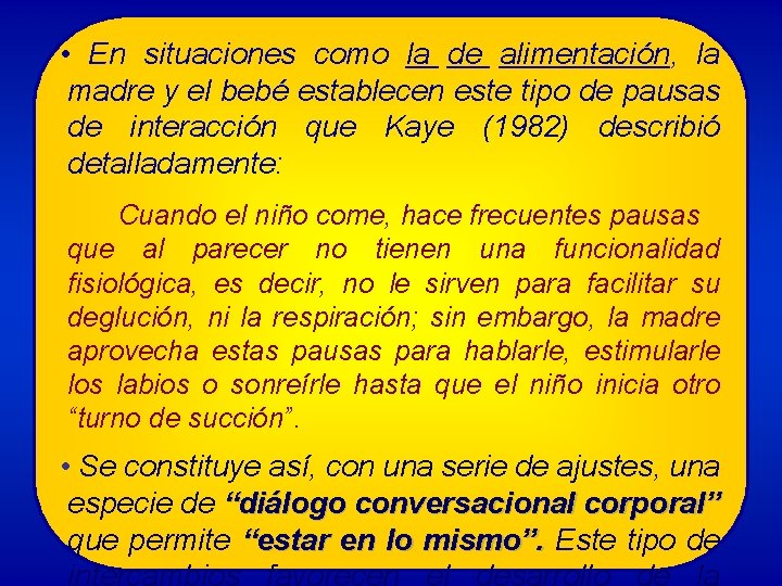  • En situaciones como la de alimentación, la madre y el bebé establecen