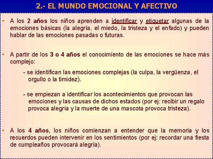 2. - EL MUNDO EMOCIONAL Y AFECTIVO • A los 2 años los niños