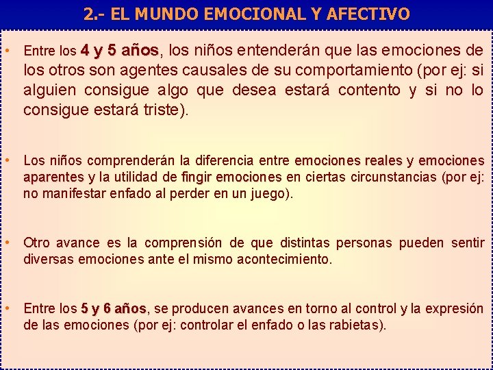 2. - EL MUNDO EMOCIONAL Y AFECTIVO • Entre los 4 y 5 años,