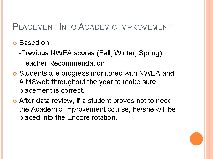 PLACEMENT INTO ACADEMIC IMPROVEMENT Based on: -Previous NWEA scores (Fall, Winter, Spring) -Teacher Recommendation