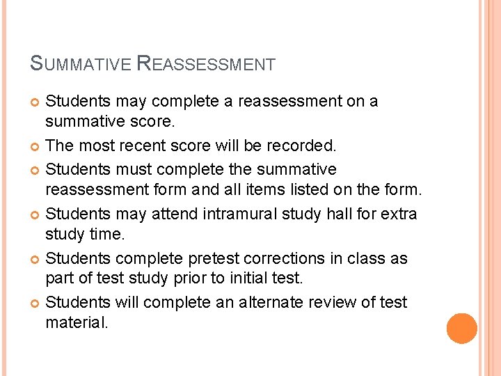 SUMMATIVE REASSESSMENT Students may complete a reassessment on a summative score. The most recent