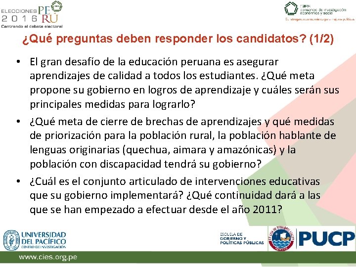 ¿Qué preguntas deben responder los candidatos? (1/2) • El gran desafío de la educación