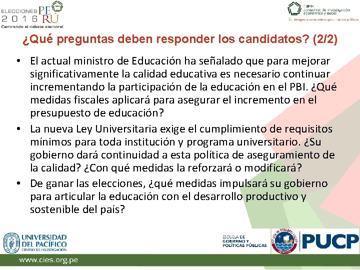 ¿Qué preguntas deben responder los candidatos? (2/2) • El actual ministro de Educación ha