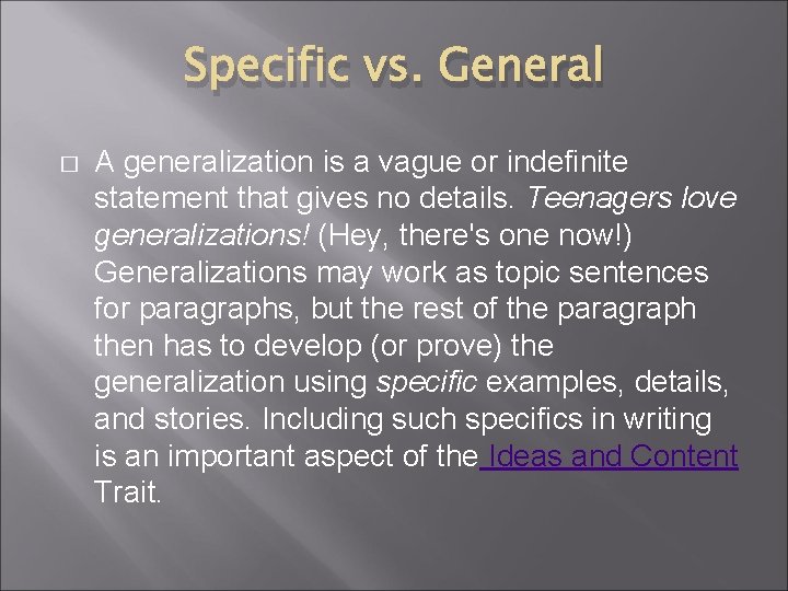 Specific vs. General � A generalization is a vague or indefinite statement that gives