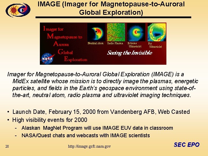 IMAGE (Imager for Magnetopause-to-Auroral Global Exploration) Imager for Magnetopause-to-Auroral Global Exploration (IMAGE) is a