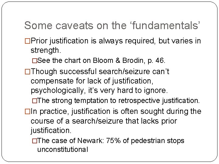 Some caveats on the ‘fundamentals’ �Prior justification is always required, but varies in strength.