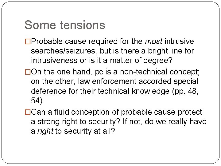 Some tensions �Probable cause required for the most intrusive searches/seizures, but is there a