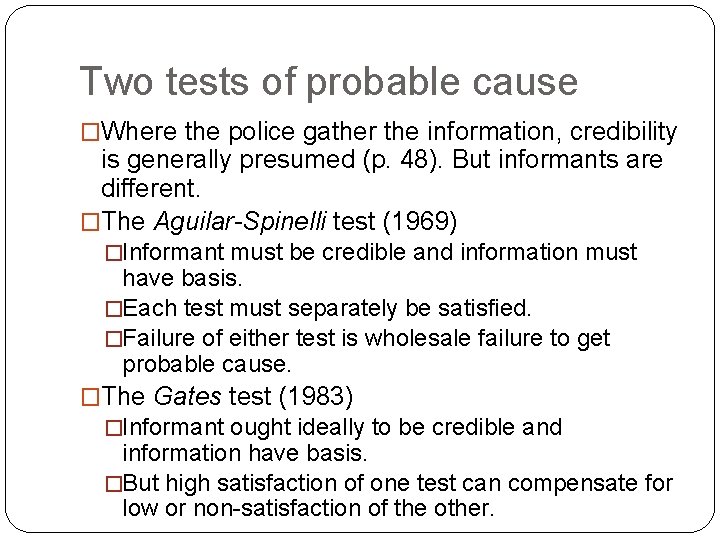 Two tests of probable cause �Where the police gather the information, credibility is generally