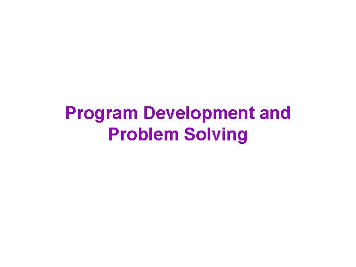 Program Development and Problem Solving 