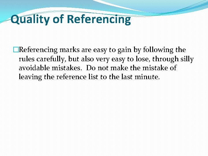 Quality of Referencing �Referencing marks are easy to gain by following the rules carefully, Quality of Referencing �Referencing marks are easy to gain by following the rules carefully,