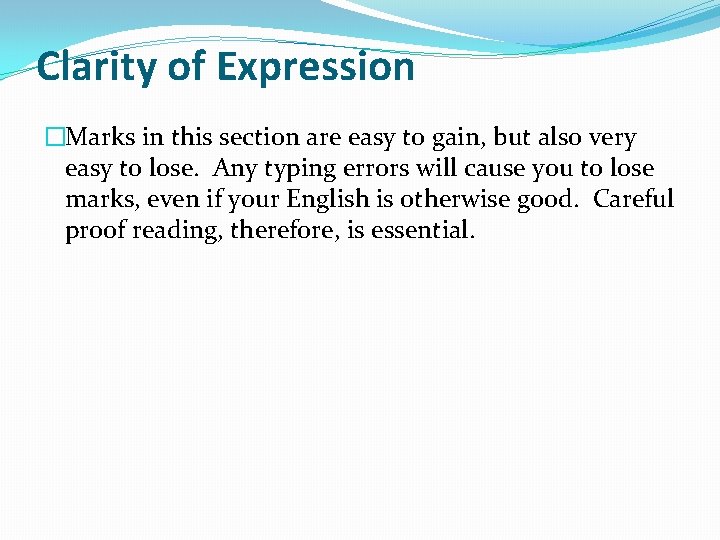 Clarity of Expression �Marks in this section are easy to gain, but also very Clarity of Expression �Marks in this section are easy to gain, but also very
