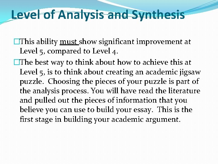 Level of Analysis and Synthesis �This ability must show significant improvement at Level 5, Level of Analysis and Synthesis �This ability must show significant improvement at Level 5,