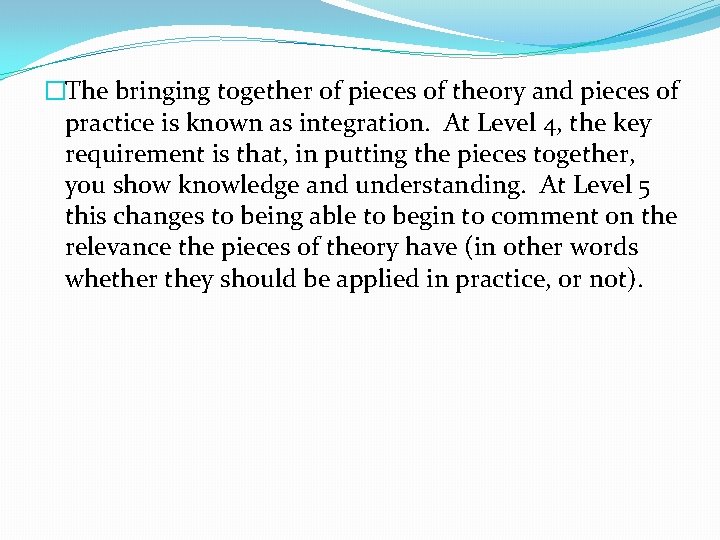 �The bringing together of pieces of theory and pieces of practice is known as �The bringing together of pieces of theory and pieces of practice is known as