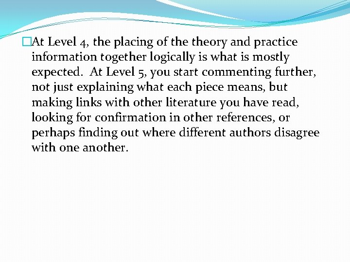 �At Level 4, the placing of theory and practice information together logically is what �At Level 4, the placing of theory and practice information together logically is what