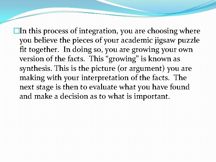 �In this process of integration, you are choosing where you believe the pieces of �In this process of integration, you are choosing where you believe the pieces of