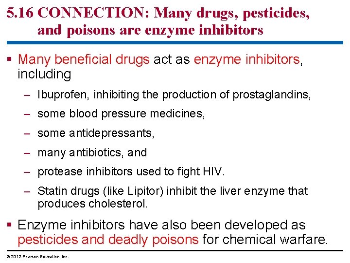 5. 16 CONNECTION: Many drugs, pesticides, and poisons are enzyme inhibitors § Many beneficial