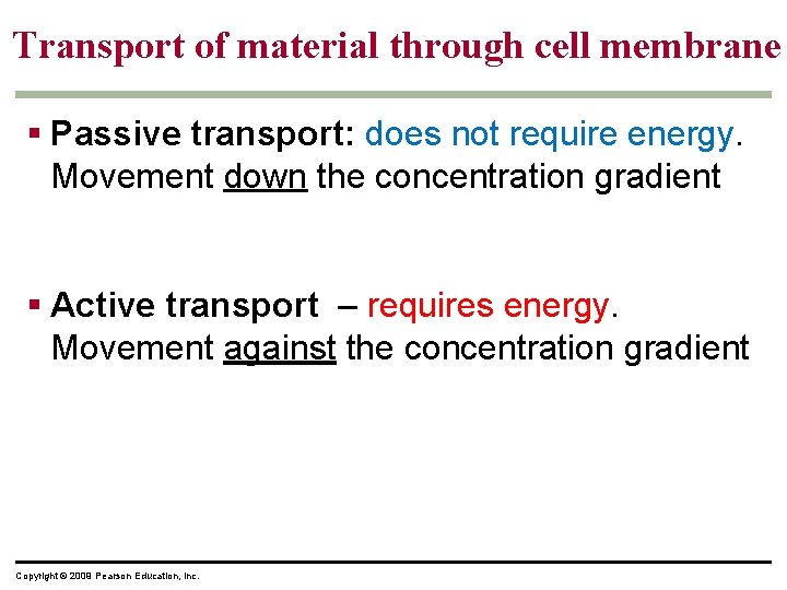 Transport of material through cell membrane § Passive transport: does not require energy. Movement