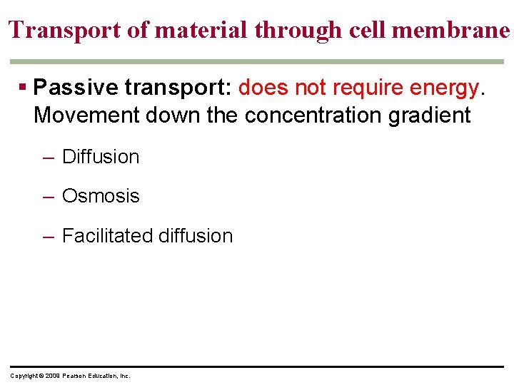 Transport of material through cell membrane § Passive transport: does not require energy. Movement