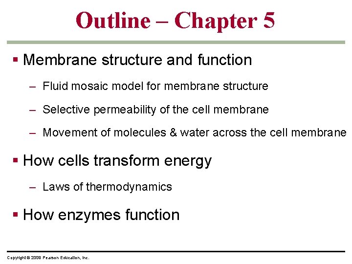 Outline – Chapter 5 § Membrane structure and function – Fluid mosaic model for