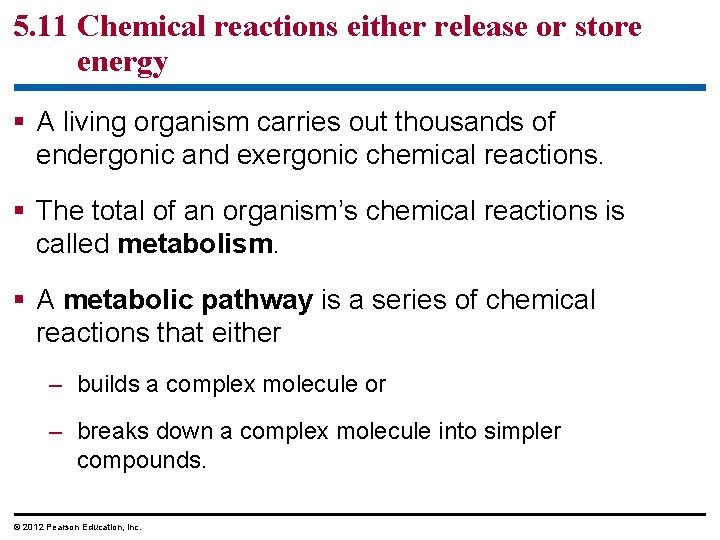 5. 11 Chemical reactions either release or store energy § A living organism carries