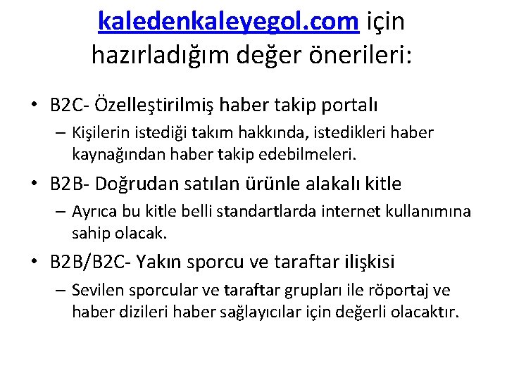 kaledenkaleyegol. com için hazırladığım değer önerileri: • B 2 C- Özelleştirilmiş haber takip portalı