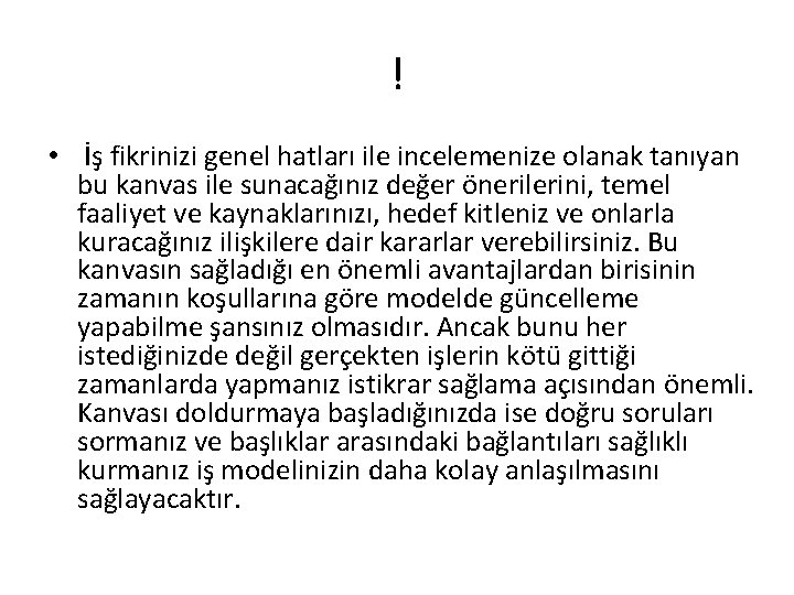 ! • İş fikrinizi genel hatları ile incelemenize olanak tanıyan bu kanvas ile sunacağınız