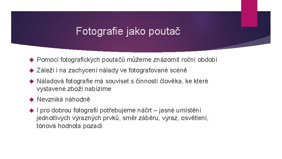 Fotografie jako poutač Pomocí fotografických poutačů můžeme znázornit roční období Záleží i na zachycení