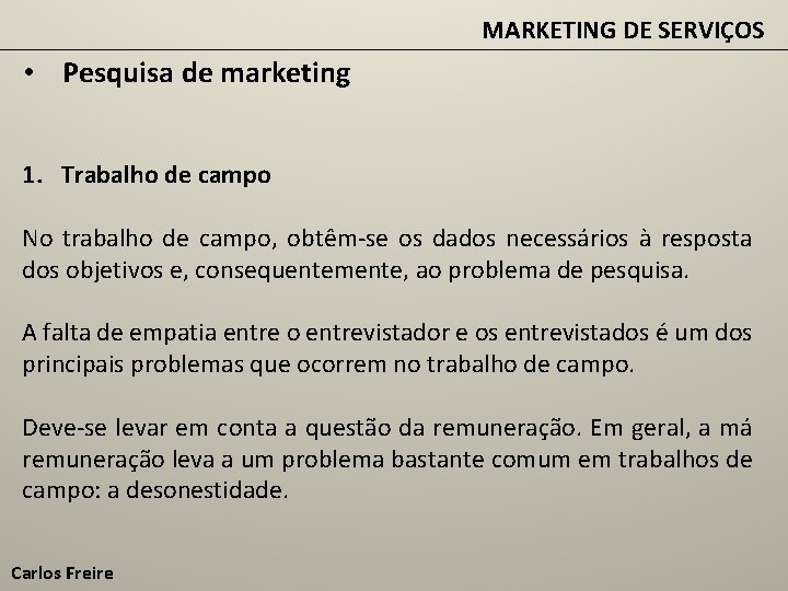 MARKETING DE SERVIÇOS • Pesquisa de marketing 1. Trabalho de campo No trabalho de