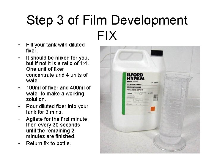 • • • Step 3 of Film Development FIX Fill your tank with • • • Step 3 of Film Development FIX Fill your tank with