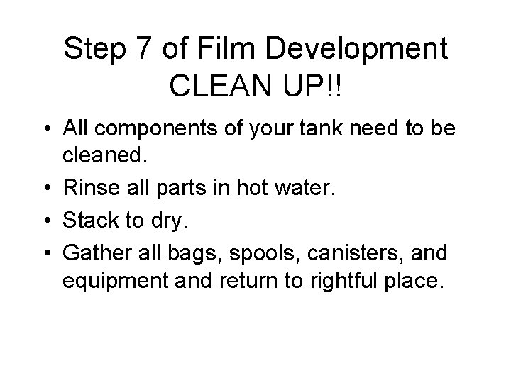 Step 7 of Film Development CLEAN UP!! • All components of your tank need Step 7 of Film Development CLEAN UP!! • All components of your tank need