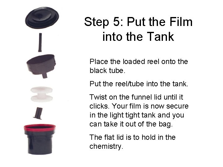Step 5: Put the Film into the Tank Place the loaded reel onto the Step 5: Put the Film into the Tank Place the loaded reel onto the
