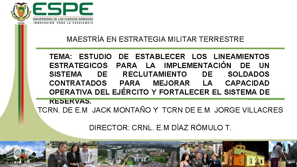 MAESTRÍA EN ESTRATEGIA MILITAR TERRESTRE TEMA: ESTUDIO DE ESTABLECER LOS LINEAMIENTOS ESTRATEGICOS PARA LA