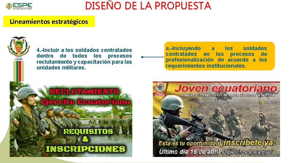 DISEÑO DE LA PROPUESTA Lineamientos estratégicos 4. -Incluir a los soldados contratados dentro de