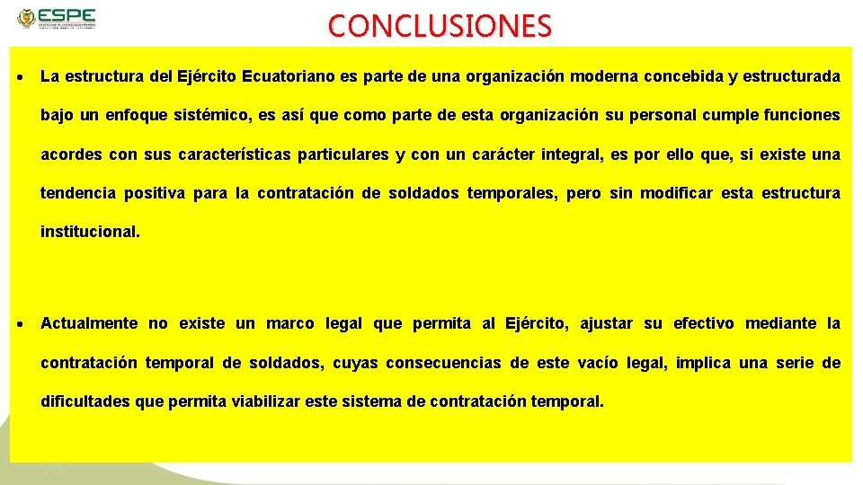 CONCLUSIONES La estructura del Ejército Ecuatoriano es parte de una organización moderna concebida y