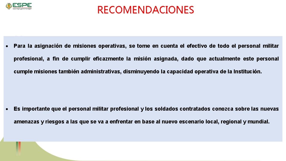 RECOMENDACIONES Para la asignación de misiones operativas, se tome en cuenta el efectivo de