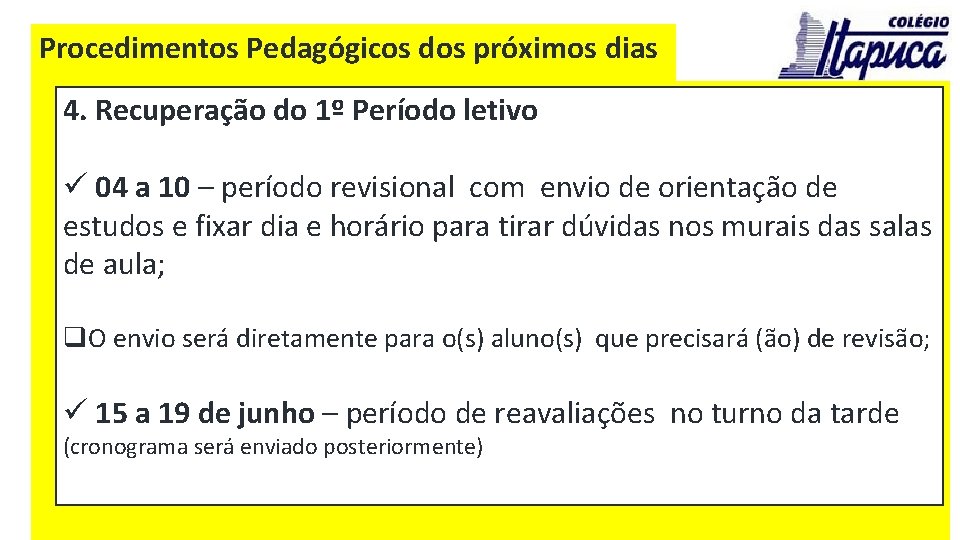 Procedimentos Pedagógicos dos próximos dias 4. Recuperação do 1º Período letivo ü 04 a