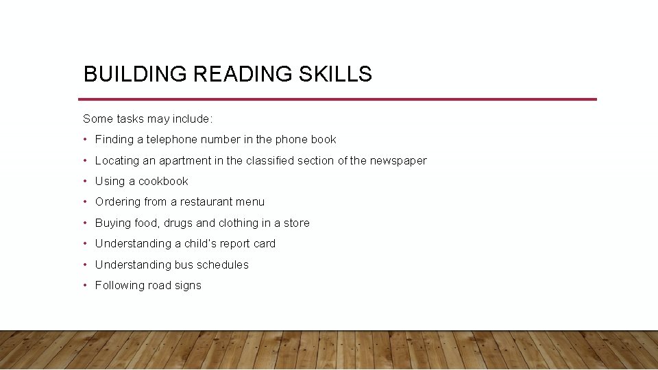 BUILDING READING SKILLS Some tasks may include: • Finding a telephone number in the