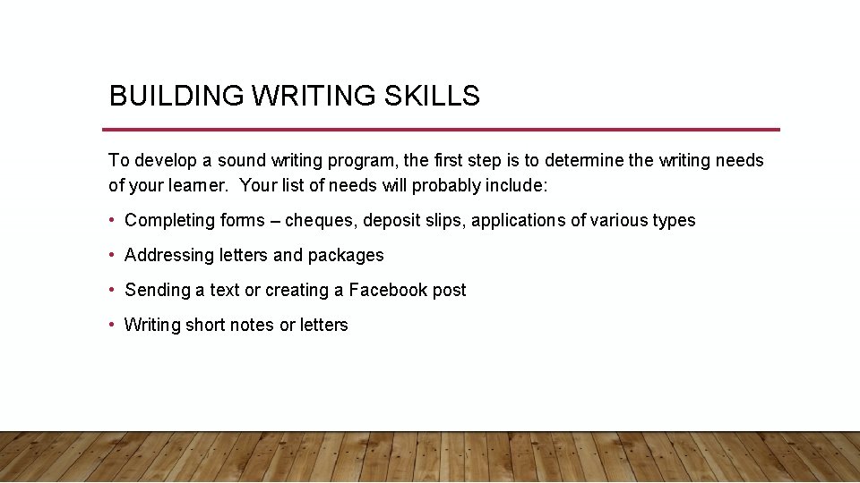 BUILDING WRITING SKILLS To develop a sound writing program, the first step is to