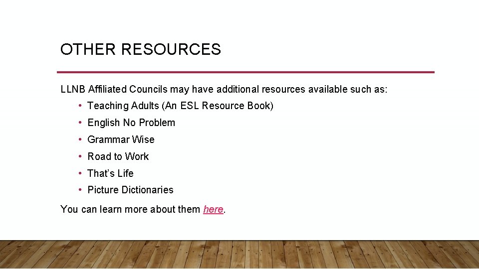 OTHER RESOURCES LLNB Affiliated Councils may have additional resources available such as: • Teaching