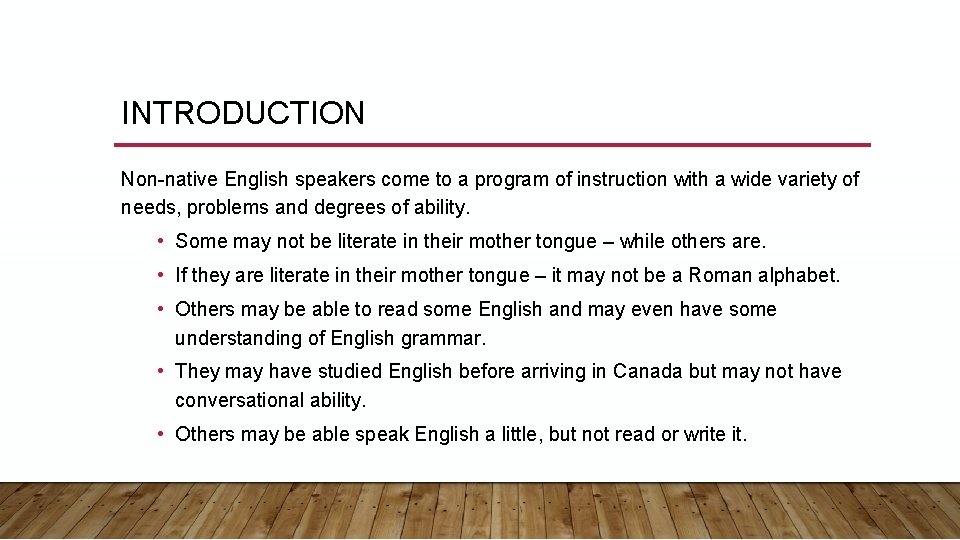 INTRODUCTION Non-native English speakers come to a program of instruction with a wide variety