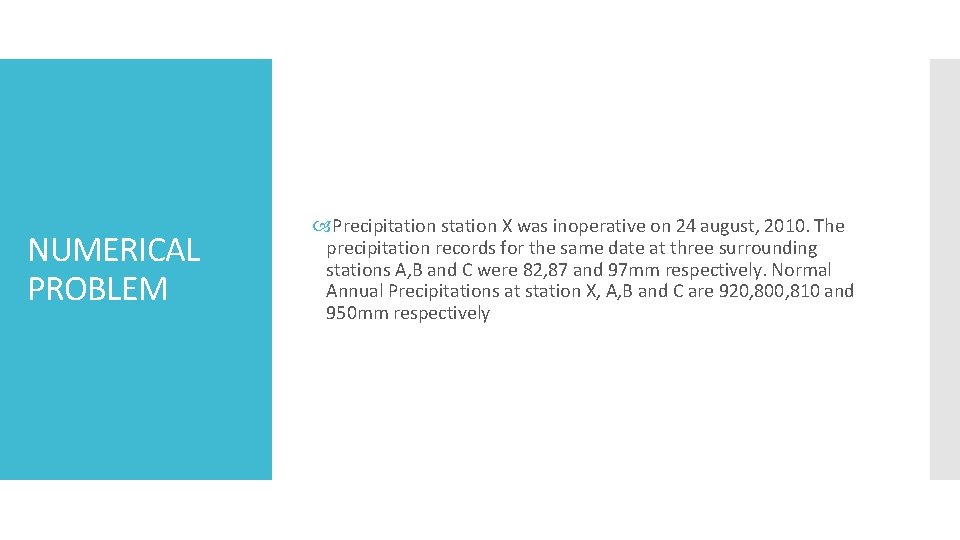 NUMERICAL PROBLEM Precipitation station X was inoperative on 24 august, 2010. The precipitation records