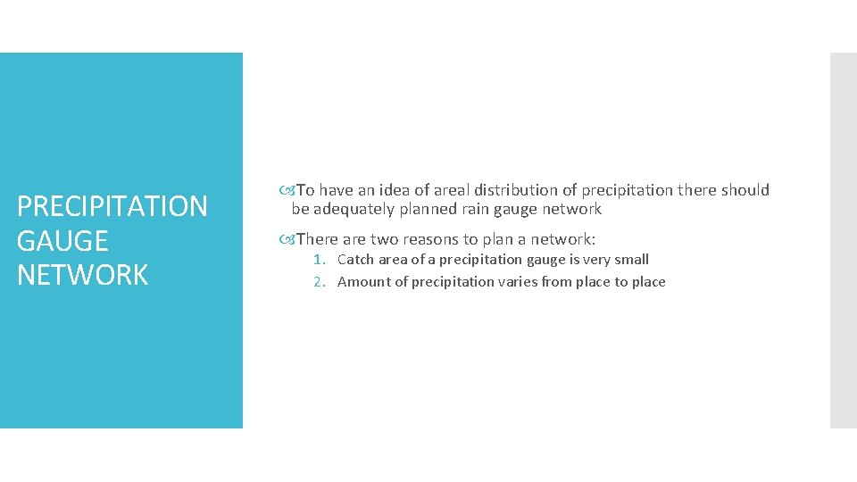 PRECIPITATION GAUGE NETWORK To have an idea of areal distribution of precipitation there should