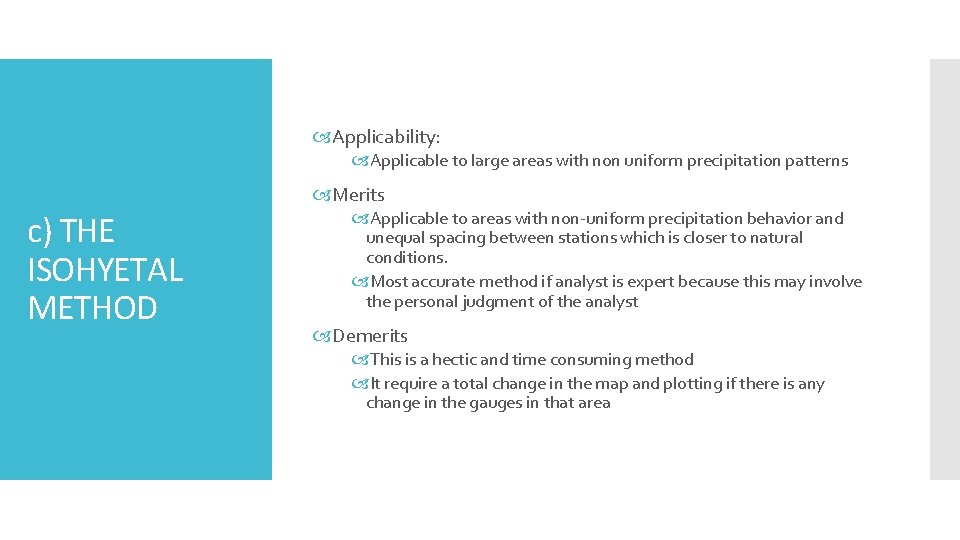  Applicability: Applicable to large areas with non uniform precipitation patterns Merits c) THE