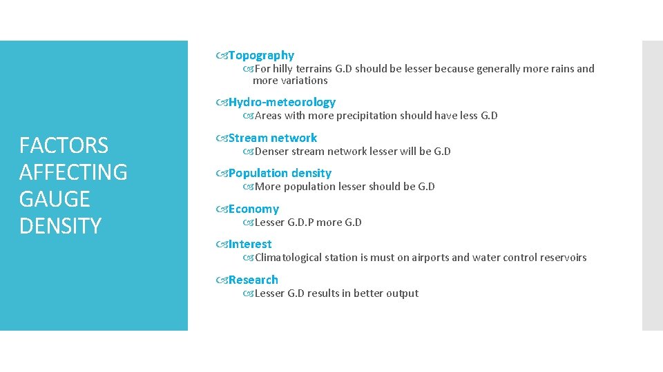  Topography For hilly terrains G. D should be lesser because generally more rains