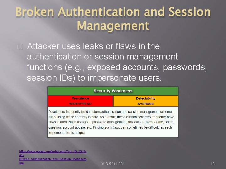 Broken Authentication and Session Management � Attacker uses leaks or flaws in the authentication