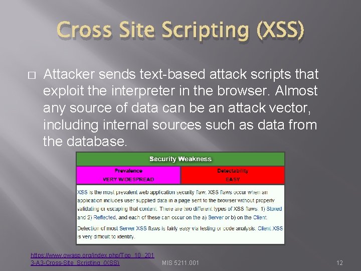 Cross Site Scripting (XSS) � Attacker sends text-based attack scripts that exploit the interpreter