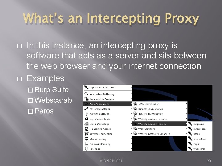 What’s an Intercepting Proxy � � In this instance, an intercepting proxy is software